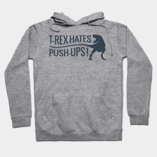 T Rex Hates Push Ups Hoodie